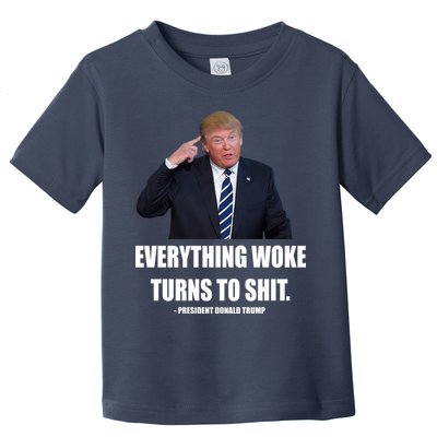 Funny Trump Everything Woke Turns To Shit Quote Toddler T-Shirt