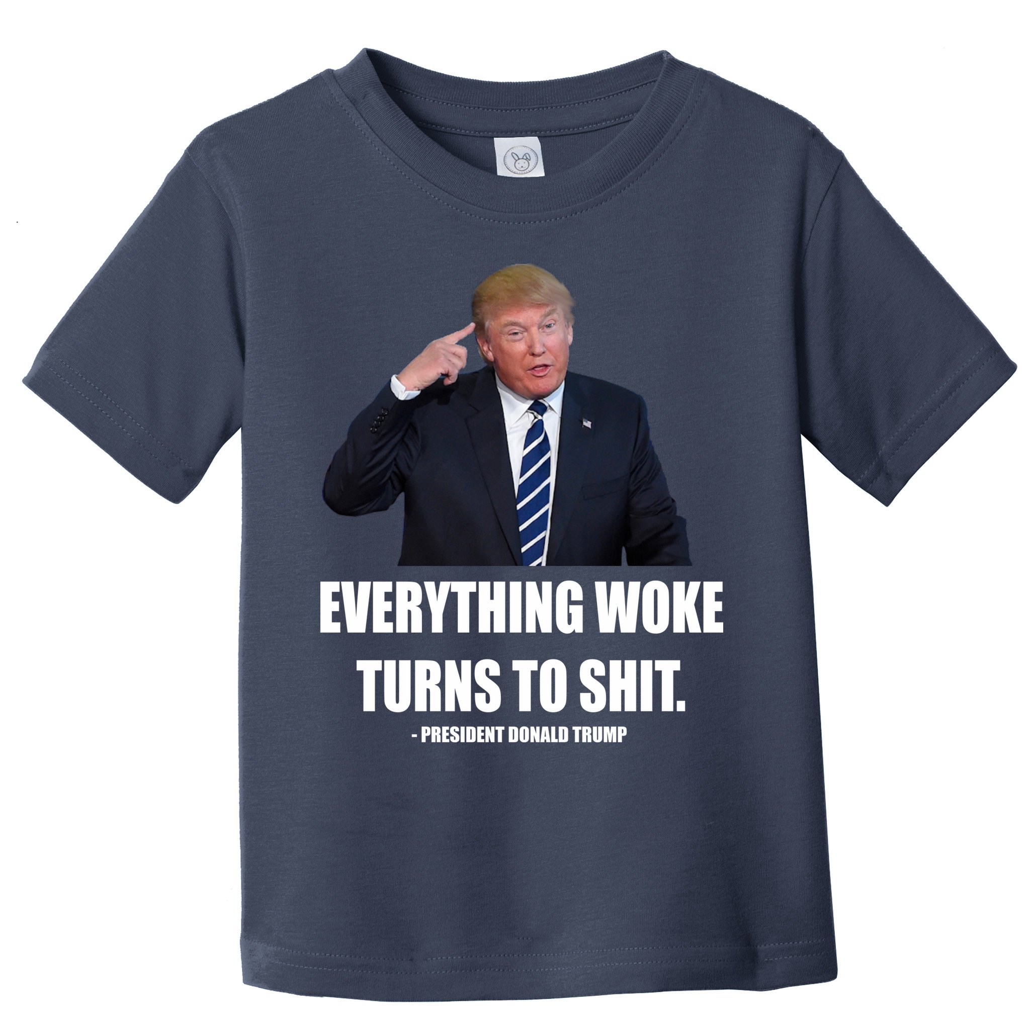 Funny Trump Everything Woke Turns To Shit Quote Toddler T-Shirt