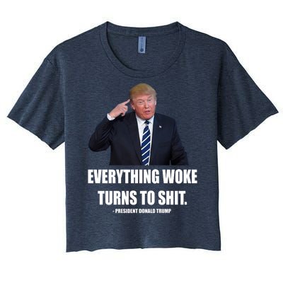 Funny Trump Everything Woke Turns To Shit Quote Women's Crop Top Tee