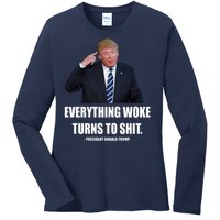 Funny Trump Everything Woke Turns To Shit Quote Ladies Long Sleeve Shirt