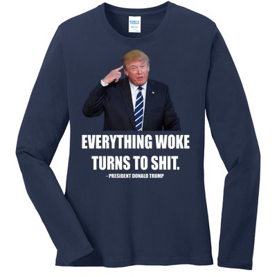 Funny Trump Everything Woke Turns To Shit Quote Ladies Long Sleeve Shirt