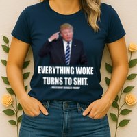 Funny Trump Everything Woke Turns To Shit Quote Womens T-Shirt
