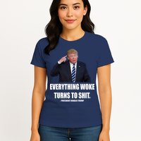 Funny Trump Everything Woke Turns To Shit Quote Womens T-Shirt