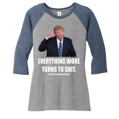 Funny Trump Everything Woke Turns To Shit Quote Women's Tri-Blend 3/4-Sleeve Raglan Shirt