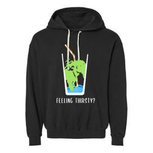 Feeling Thirsty Earth Runs Out Of Water Save Water Supply Gift Garment-Dyed Fleece Hoodie