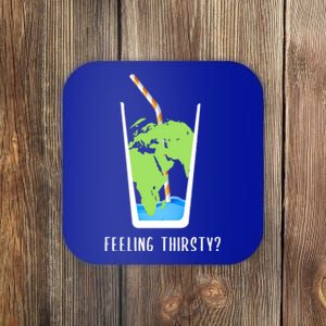 Feeling Thirsty Earth Runs Out Of Water Save Water Supply Gift Coaster