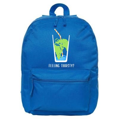 Feeling Thirsty Earth Runs Out Of Water Save Water Supply Gift 16 in Basic Backpack