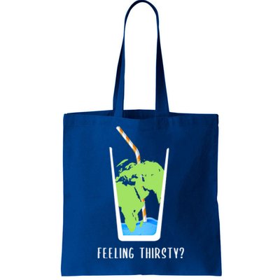 Feeling Thirsty Earth Runs Out Of Water Save Water Supply Gift Tote Bag