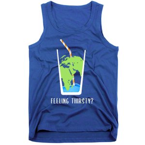 Feeling Thirsty Earth Runs Out Of Water Save Water Supply Gift Tank Top