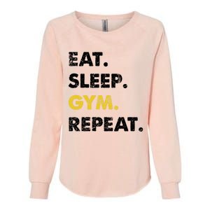 Fitness Training Eat Sleep Gym Repeat Meaningful Gift Womens California Wash Sweatshirt