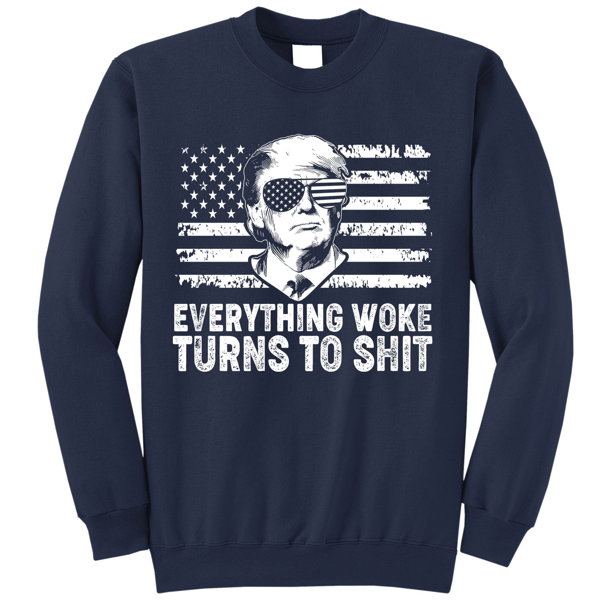 Funny Trump Everything Woke Turns To Shit Distressed USA American Flag Sweatshirt