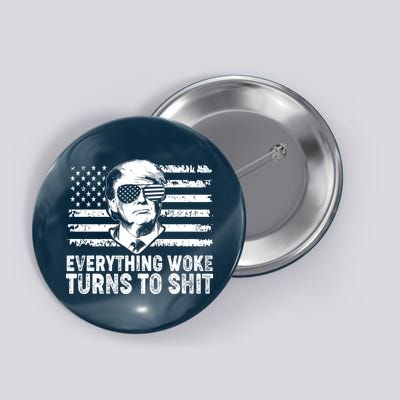 Funny Trump Everything Woke Turns To Shit Distressed USA American Flag Button