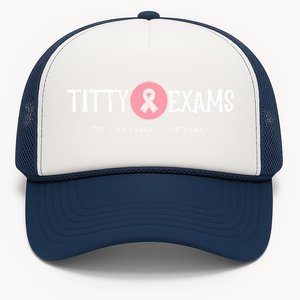 Funny Titty Exams Save The Tatas Breast Cancer Awareness Gift Trucker Hat