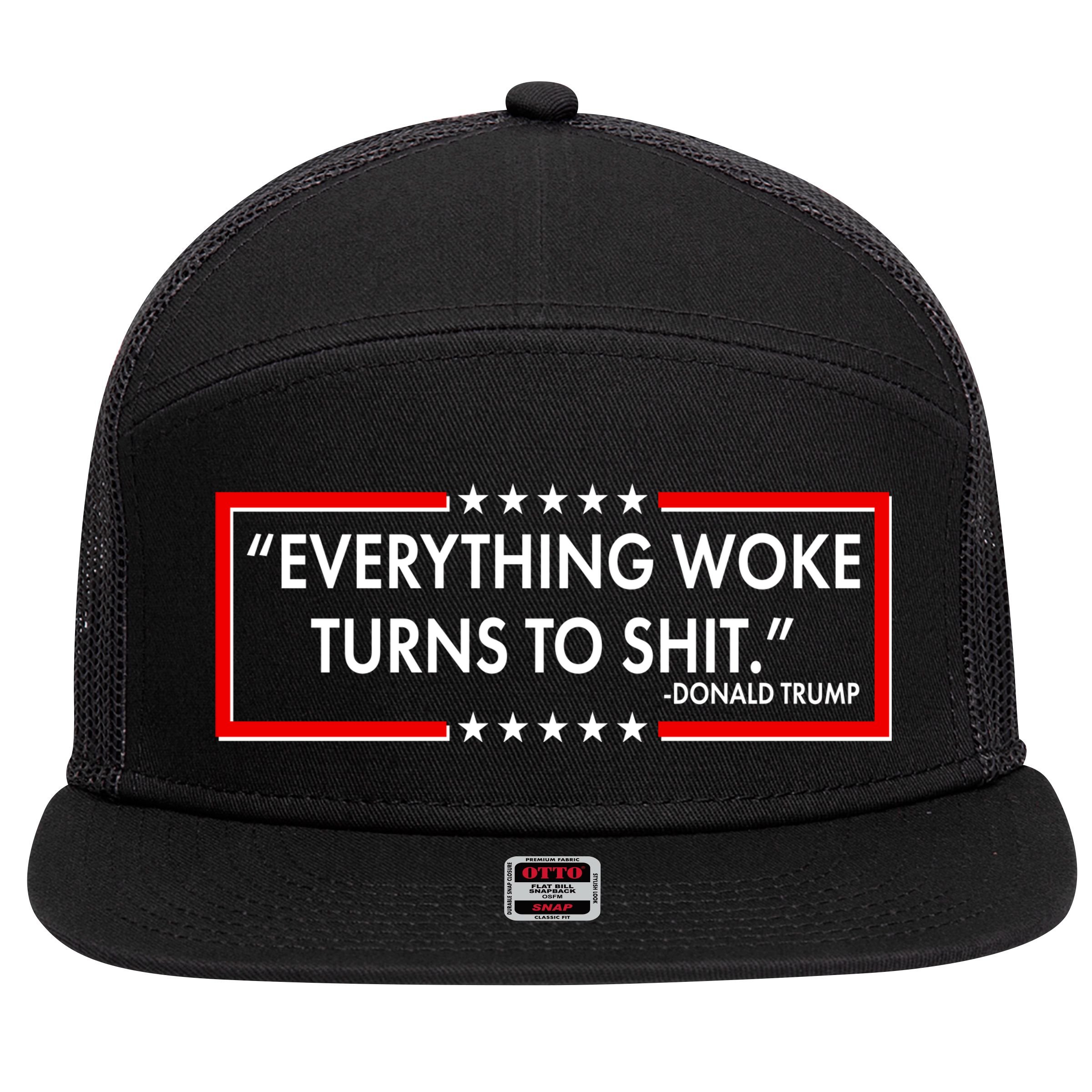 Funny Trump Everything Woke Turns To Shit 7 Panel Mesh Trucker Snapback Hat