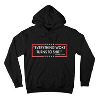 Funny Trump Everything Woke Turns To Shit Hoodie