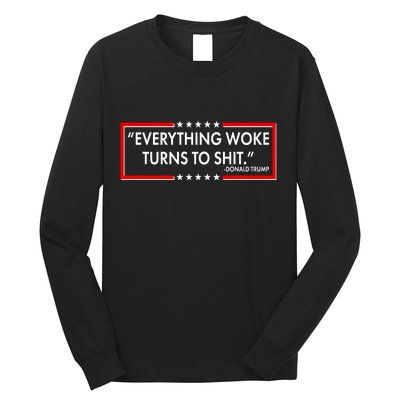 Funny Trump Everything Woke Turns To Shit Long Sleeve Shirt