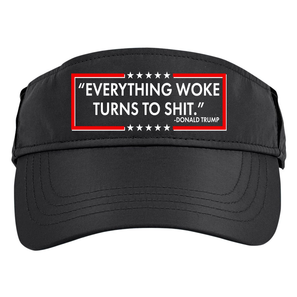 Funny Trump Everything Woke Turns To Shit Adult Drive Performance Visor
