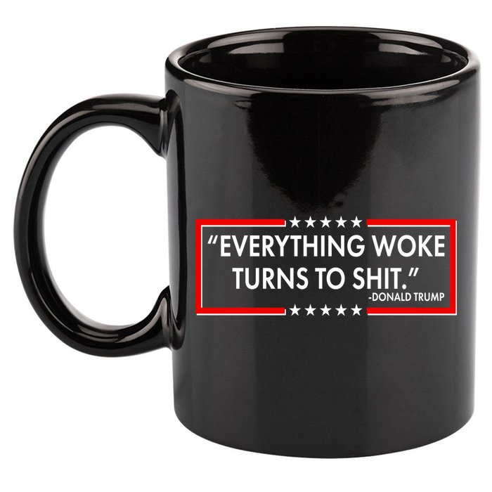 Funny Trump Everything Woke Turns To Shit 11oz C Handle Ceramic Mug