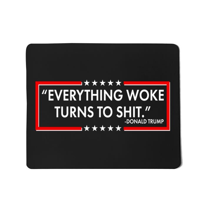 Funny Trump Everything Woke Turns To Shit Mousepad