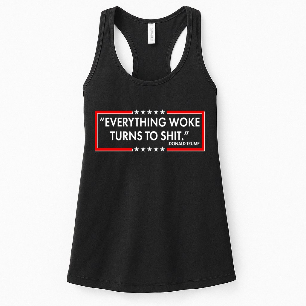 Funny Trump Everything Woke Turns To Shit Womens Tank Top