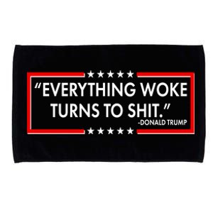 Funny Trump Everything Woke Turns To Shit Microfiber Hand Towel