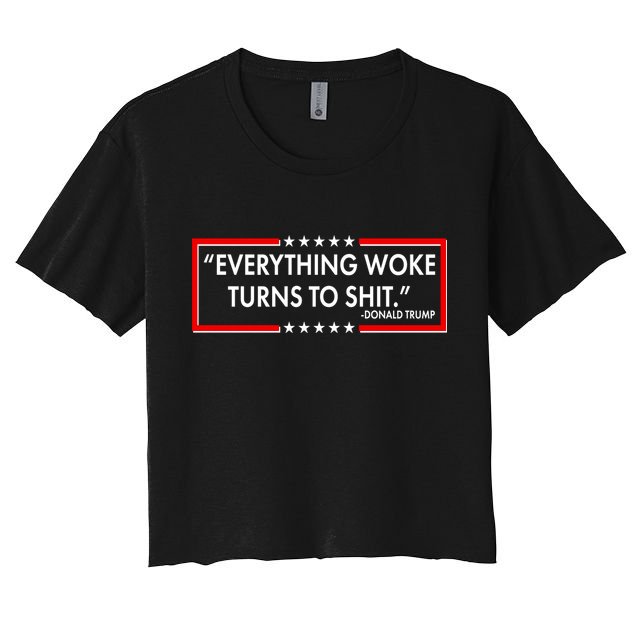 Funny Trump Everything Woke Turns To Shit Crop Top