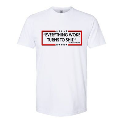 Funny Trump Everything Woke Turns To Shit Softstyle CVC T-Shirt