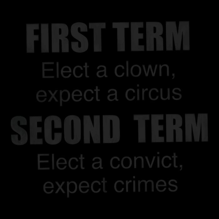 First Term Elect A Clown Expect A Circus Second Term Elect A Convict Expect Cri 16oz Travel Tumbler