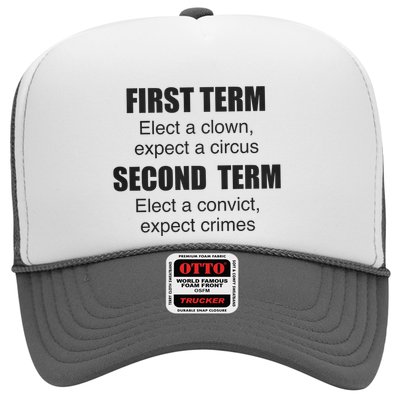 First Term Elect A Clown Expect A Circus Second Term Elect A Convict Expect Cri Trucker Hat