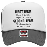 First Term Elect A Clown Expect A Circus Second Term Elect A Convict Expect Cri Trucker Hat