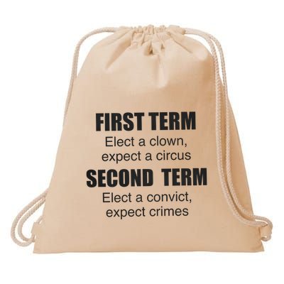 First Term Elect A Clown Expect A Circus Second Term Elect A Convict Expect Cri Drawstring Bag