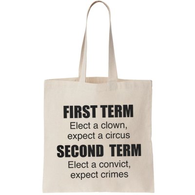 First Term Elect A Clown Expect A Circus Second Term Elect A Convict Expect Cri Bag