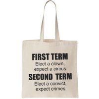 First Term Elect A Clown Expect A Circus Second Term Elect A Convict Expect Cri Bag