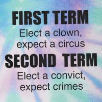 First Term Elect A Clown Expect A Circus Second Term Elect A Convict Expect Cri Legacy Tie Dye Trucker Hat