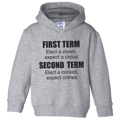 First Term Elect A Clown Expect A Circus Second Term Elect A Convict Expect Cri Toddler Hoodie