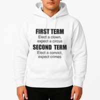 First Term Elect A Clown Expect A Circus Second Term Elect A Convict Expect Cri Hoodie