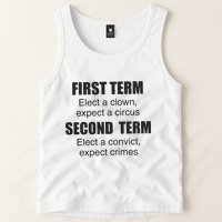 First Term Elect A Clown Expect A Circus Second Term Elect A Convict Expect Cri Tank Top