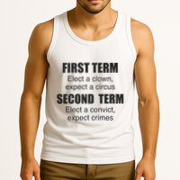 First Term Elect A Clown Expect A Circus Second Term Elect A Convict Expect Cri Tank Top