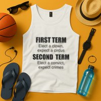 First Term Elect A Clown Expect A Circus Second Term Elect A Convict Expect Cri Tank Top