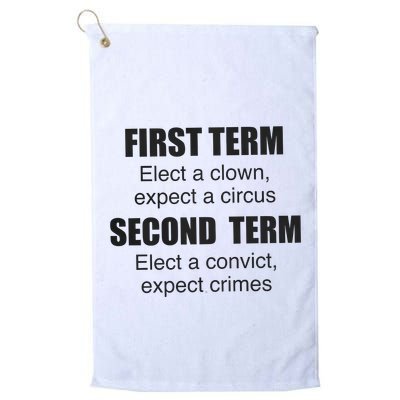 First Term Elect A Clown Expect A Circus Second Term Elect A Convict Expect Cri Golf Towel