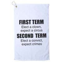 First Term Elect A Clown Expect A Circus Second Term Elect A Convict Expect Cri Golf Towel