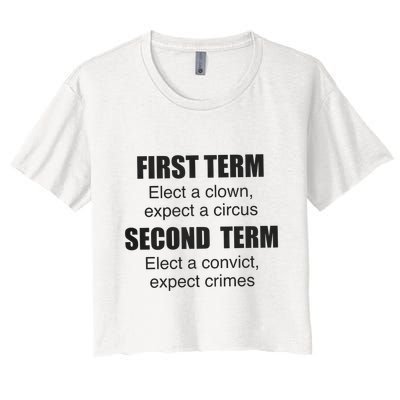 First Term Elect A Clown Expect A Circus Second Term Elect A Convict Expect Cri Crop Top