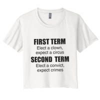 First Term Elect A Clown Expect A Circus Second Term Elect A Convict Expect Cri Crop Top