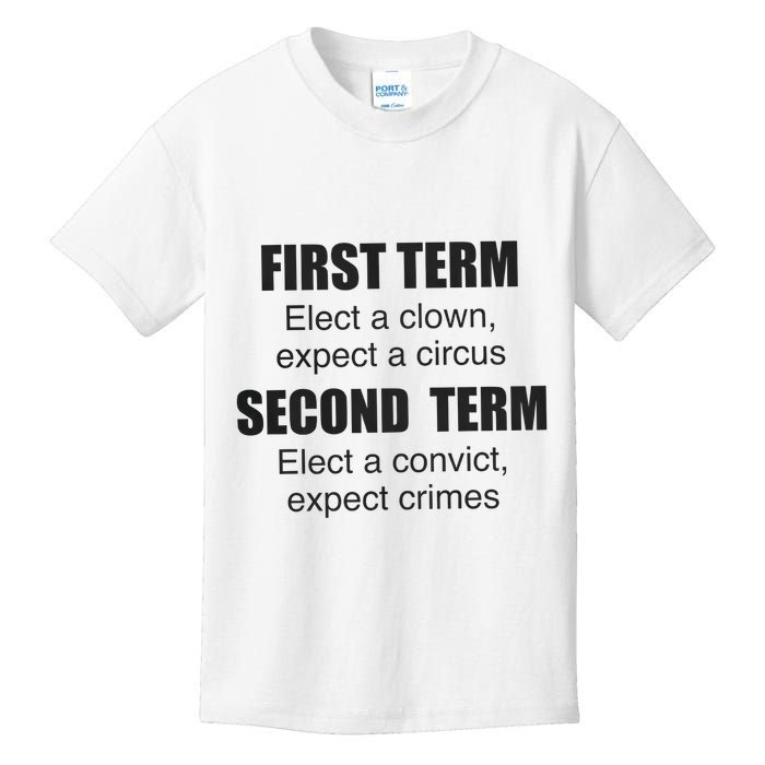 First Term Elect A Clown Expect A Circus Second Term Elect A Convict Expect Cri Kids T-Shirt