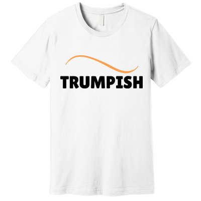 Funny TRUMPISH Premium T-Shirt