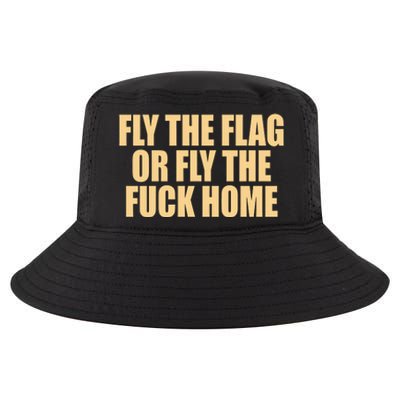 Fly The Flag Or Fly The Fuck Home Cool Gift Cool Comfort Performance Bucket Hat