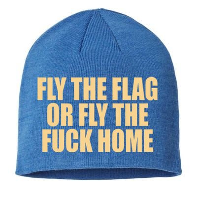 Fly The Flag Or Fly The Fuck Home Cool Gift Sustainable Beanie