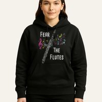 Fear The Flutes Flute Player Flutist Marching Band Music Hoodie