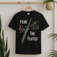 Fear The Flutes Flute Player Flutist Marching Band Music T-Shirt
