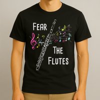 Fear The Flutes Flute Player Flutist Marching Band Music T-Shirt